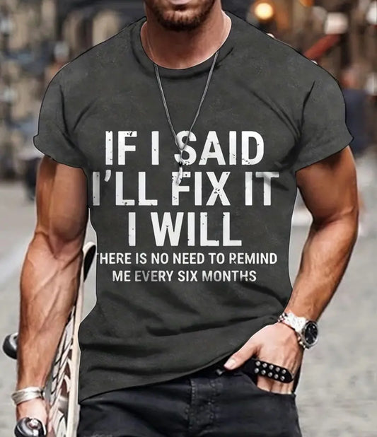 ''If I Said Ill Fix It I Will'' Print, Men's Graphic T-shirt